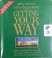 The Little Green Book of Getting Your Own Way written by Jeffrey Gitomer performed by Jeffrey Gitomer on CD (Unabridged)